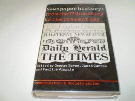 Stock image for Newspaper History: From the Seventeenth Century to the Present Day (Communication and society) for sale by Cotswold Rare Books