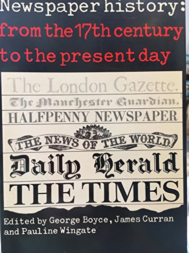 9780094623101: Newspaper History: From the Seventeenth Century to the Present Day