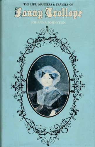 Beispielbild fr THE LIFE, MANNERS AND TRAVELS OF FANNY TROLLOPE. zum Verkauf von Hay Cinema Bookshop Limited