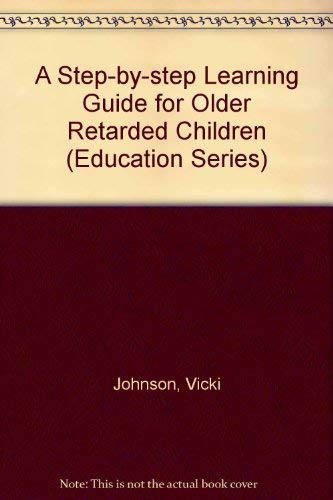Stock image for A Step-by-step Learning Guide for Older Retarded Children (Education) for sale by dsmbooks