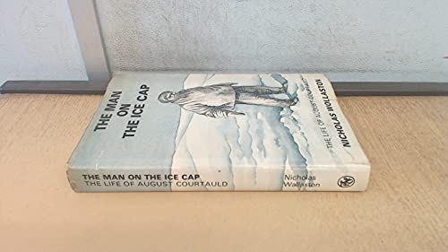 Imagen de archivo de The Man on the Ice Cap: The Life of August Courtauld a la venta por WorldofBooks