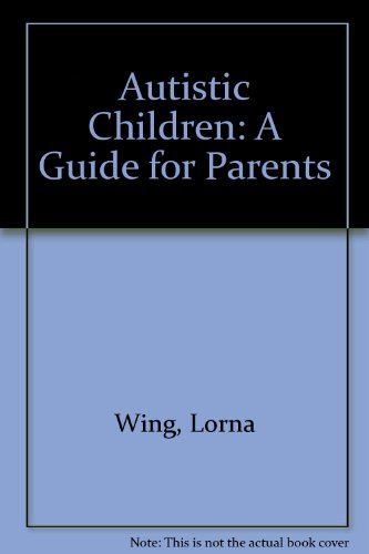 Beispielbild fr Autistic Children: A Guide for Parents zum Verkauf von Phatpocket Limited
