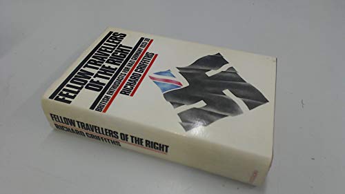 Fellow travellers of the Right: British enthusiasts for Nazi Germany, 1933-9 - Griffiths, Richard