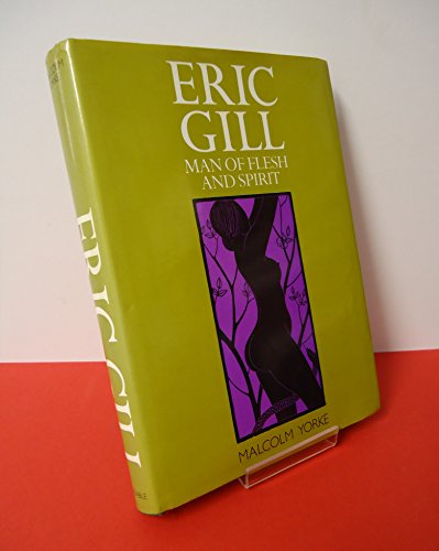 9780094637405: Eric Gill: Man of Flesh and Spirit
