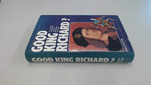 Imagen de archivo de Good King Richard? An Account of Richard III and his Reputation, 1483-1983 a la venta por WorldofBooks