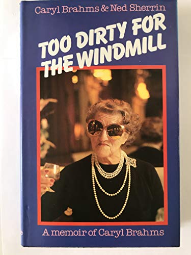 Imagen de archivo de Too Dirty for the Windmill: A Memoir of Caryl Brahms a la venta por Reuseabook