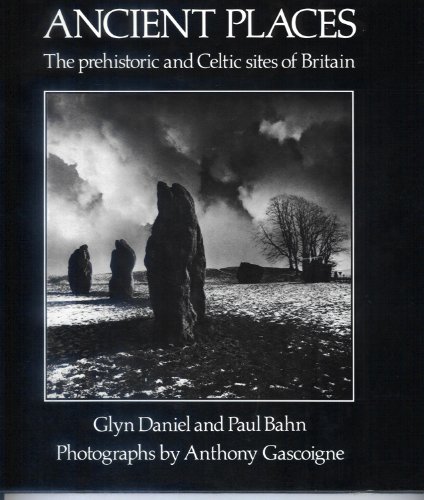 9780094672109: Ancient Places: The Prehistoric and Celtic Sites of Britain