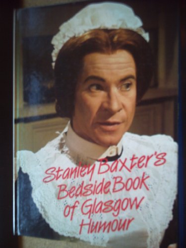 Imagen de archivo de Stanley Baxter's Bedside Book of Glasgow Humour a la venta por Better World Books Ltd