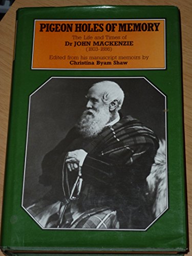 PIGEON HOLES OF MEMORY: THE LIFE AND TIMES OF DR JOHN MACKENZIE. (SIGNED)