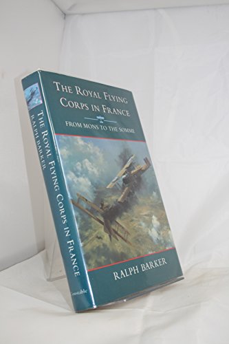 Stock image for The Royal Flying Corps in France. 2 volume set. Vol. 1: From Mons to the Somme. Vol. 2: From Bloody April 1917 to Final Victory for sale by Kisselburg Military Books
