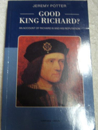 Imagen de archivo de Good King Richard? An Account of Richard III and His Reputation a la venta por Adventures Underground