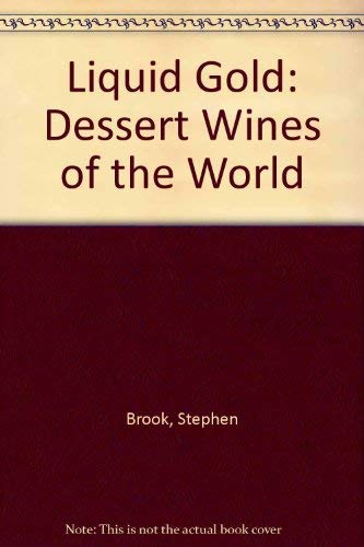 Liquid Gold: Dessert Wines of the World (9780094701601) by Brook, Stephen