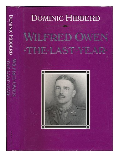 WILFRED OWEN. The Last Year 1917 - 1918.