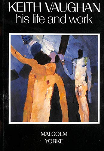 9780094713604: Keith Vaughan: His Life & Work: His Life and Work (Biography & Memoirs)
