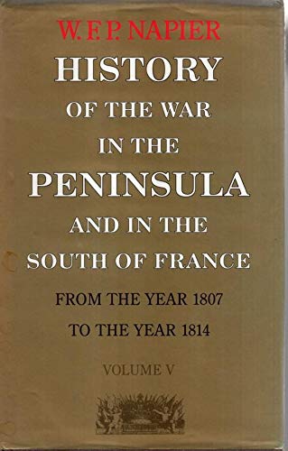 Imagen de archivo de History of the War in the Peninsula and in the South of France from the Year 1807 to the Year 1814 Volume V. a la venta por Chequamegon Books