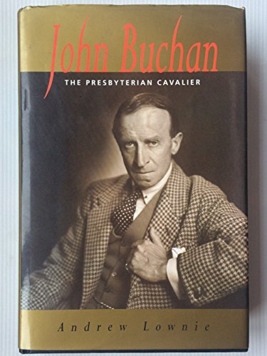 Imagen de archivo de John Buchan: The Presbyterian Cavalier (Biography & Memoirs) a la venta por WorldofBooks