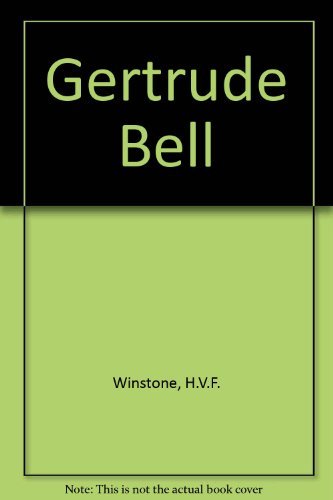 Gertrude Bell - Winstone, H.V.F.