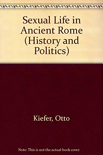 9780094731707: Sexual Life In Ancient Rome (History and Politics)