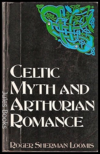Celtic Myth And Arthurian Romance (Celtic interest) (9780094733503) by Loomis, Roger Sherman