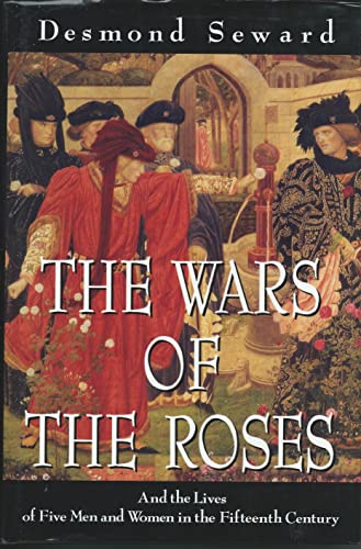 9780094741003: THE WARS OF THE ROSES: AND THE LIVES OF FIVE MEN AND WOMEN IN THE FIFTEENTH CENTURY (HISTORY & POLITICS)