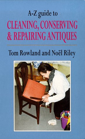 Stock image for A-Z Guide To Cleaning, Conserviing and Repairing Antiques (Antiques & Collecting S.) for sale by WorldofBooks