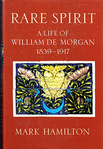 Beispielbild fr Rare Spirit. A Life of William De Morgan 1839-1917. zum Verkauf von Chichester Gallery