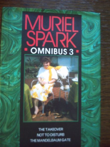 9780094749702: Muriel Spark Omnibus Volume 3: The Mandelbaum Gate, Not to Disturb, The Takeover: No.3