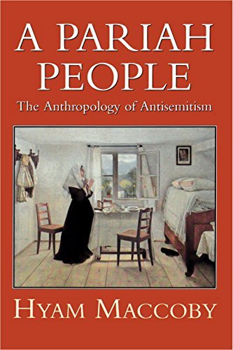 9780094754508: A Pariah People: The Anthropology of Antisemitism (History and Politics)