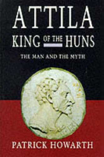 Stock image for Attila King Of The Huns: The man and the myth (Biography & Memoirs) for sale by WorldofBooks