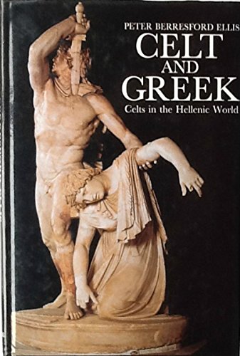 Stock image for Celt And Greek:celts In The Helle: Celts in the Hellenic World (Celtic Interest) for sale by WorldofBooks