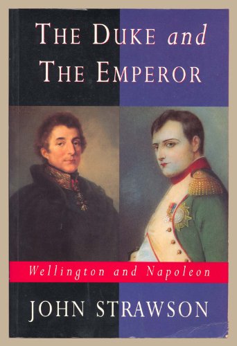 9780094756007: The Duke And The Emperor: Wellington and Napoleon (Biography & Memoirs)