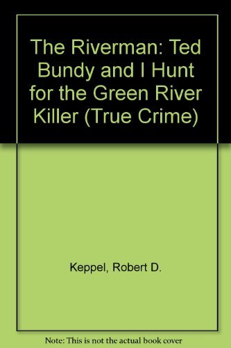 Beispielbild fr The Riverman: Ted Bundy And I Hunt for the green river killer (True crime) zum Verkauf von WorldofBooks