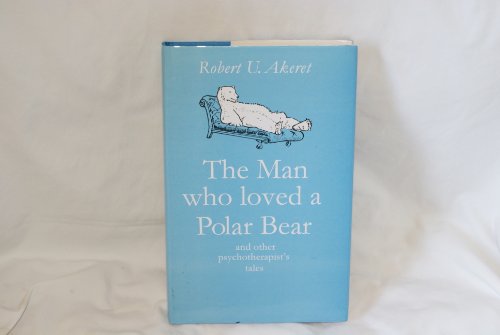 Stock image for A Man Who Loved A Polar Bear: and Other Psychotherapist's Tales (Psychology/self-help) for sale by WorldofBooks