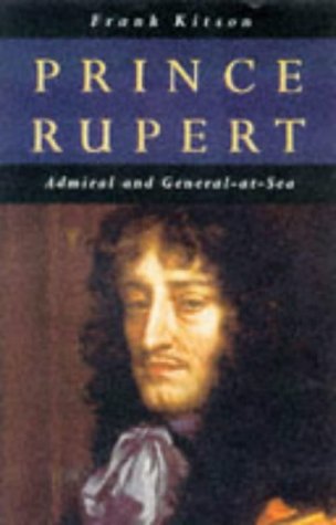 Prince Rupert : Admiral and General-at-Sea