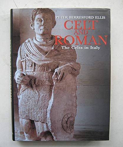 Imagen de archivo de Celt and Roman: the Celts in Italy (Celtic Interest) a la venta por WorldofBooks