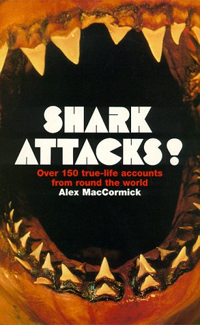 Stock image for Shark Attacks!: 150 True Life Accounts From Round The World for sale by WorldofBooks