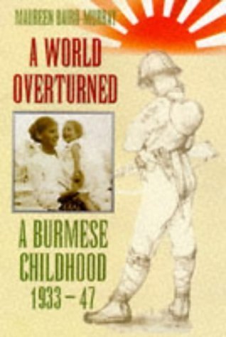 9780094764002: A World Overturned: A Burmese Childhood, 1933-47