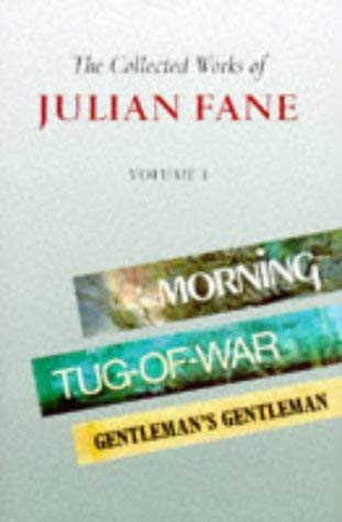 Stock image for The Collected Works of Julian Fane I: Morning / Tug of War / Gentleman's Gentlman: v.1 for sale by WorldofBooks