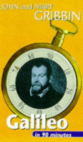 Galileo in 90 Minutes: (1564-1642) (Scientists in 90 Minutes Series) (9780094771109) by Gribbin, John; Gribbin, Mary