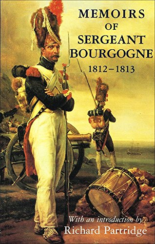 Stock image for Memoirs of Sergeant Bourgogne, 1812-1813 for sale by Better World Books Ltd