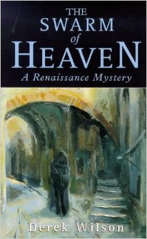 The Swarm of Heaven: Being Certain Incidents in the Life of Niccolo Machiavelli (Constable Crime) (9780094784703) by Wilson, Derek