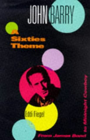 John Barry: the Sound of the Sixties (9780094785304) by Fiegel, Eddi
