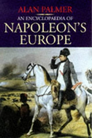 Beispielbild fr An Encyclopaedia Of Napoleon's Europe zum Verkauf von WorldofBooks