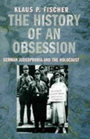 Stock image for The History of an Obsession: German Judeophobia and the Holocaust for sale by Kisselburg Military Books