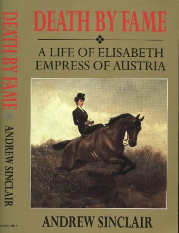 Beispielbild fr Death By Fame: A Life of Elisabeth, Empress of Austria: Life of Elizabeth, Empress of Austria zum Verkauf von WorldofBooks