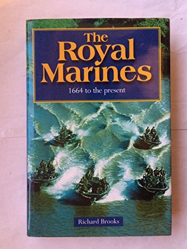 Beispielbild fr The Royal Marines: 1664 to the present: History of the Royal Marines 1664-2000 zum Verkauf von WorldofBooks