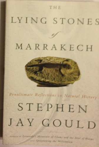 Stock image for The Lying Stones of Marrakech: Penultimate Reflections in Natural History.[23 essays]. for sale by Better World Books: West