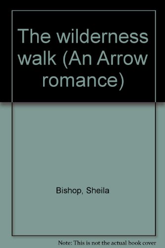 9780099055303: The wilderness walk (An Arrow romance)