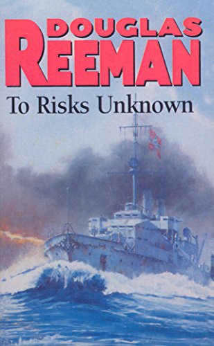 9780099055709: To Risks Unknown: an all-action tale of naval warfare set at the height of WW2 from the master storyteller of the sea