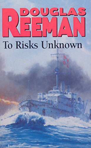 Stock image for To Risks Unknown: an all-action tale of naval warfare set at the height of WW2 from the master storyteller of the sea for sale by WorldofBooks